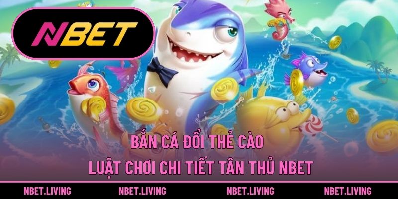 Bắn cá đổi thẻ cào