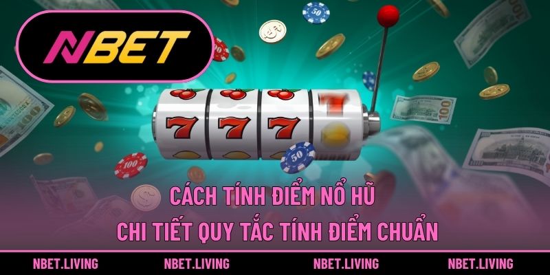 Cách tính điểm nổ hũ