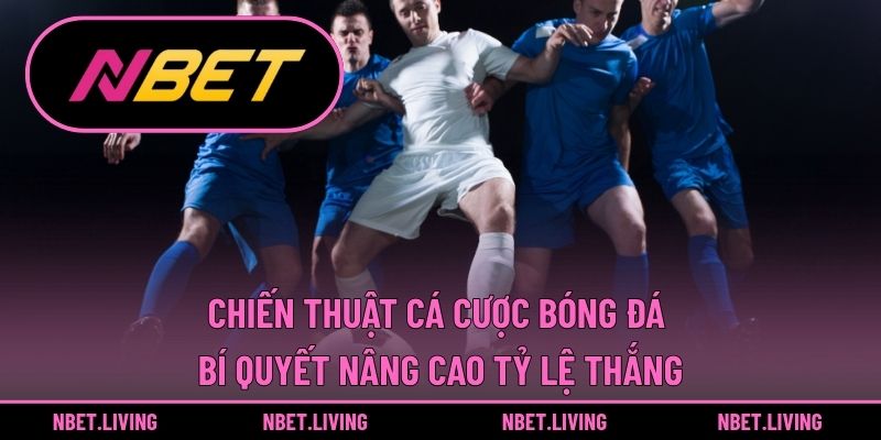 Chiến thuật cá cược bóng đá