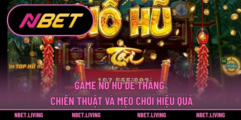 Game nổ hũ dễ thắng
