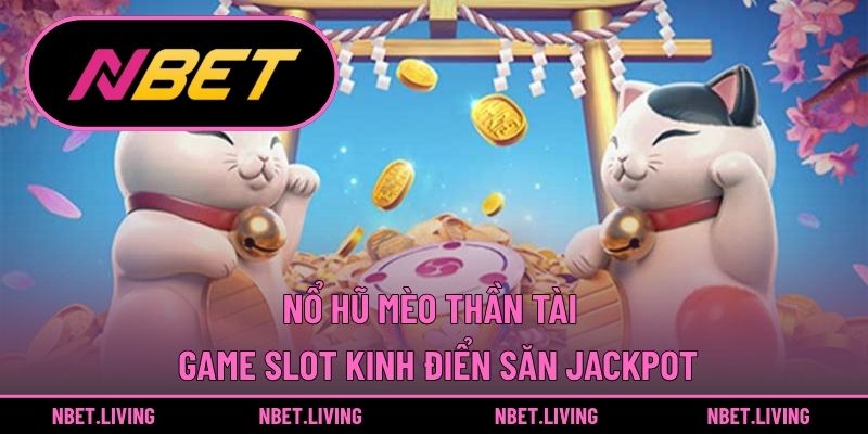 Nổ hũ mèo thần tài